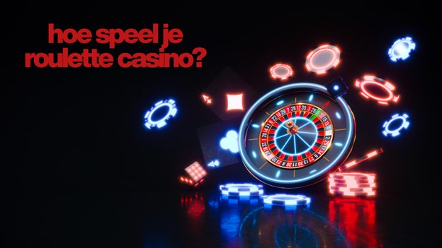 hoe speel je roulette casino en de basisregels